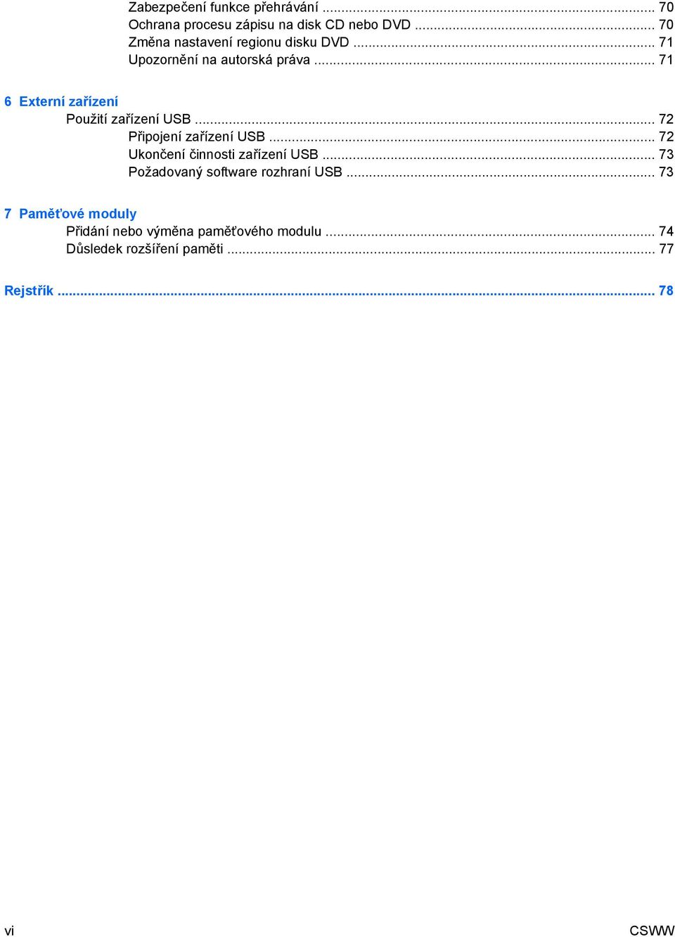 .. 71 6 Externí zařízení Použití zařízení USB... 72 Připojení zařízení USB.