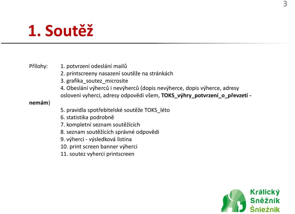 TOKS_výhry_potvrzení_o_převzetí 5. pravidla spotřebitelské soutěže TOKS_léto 6. statistika podrobně 7.