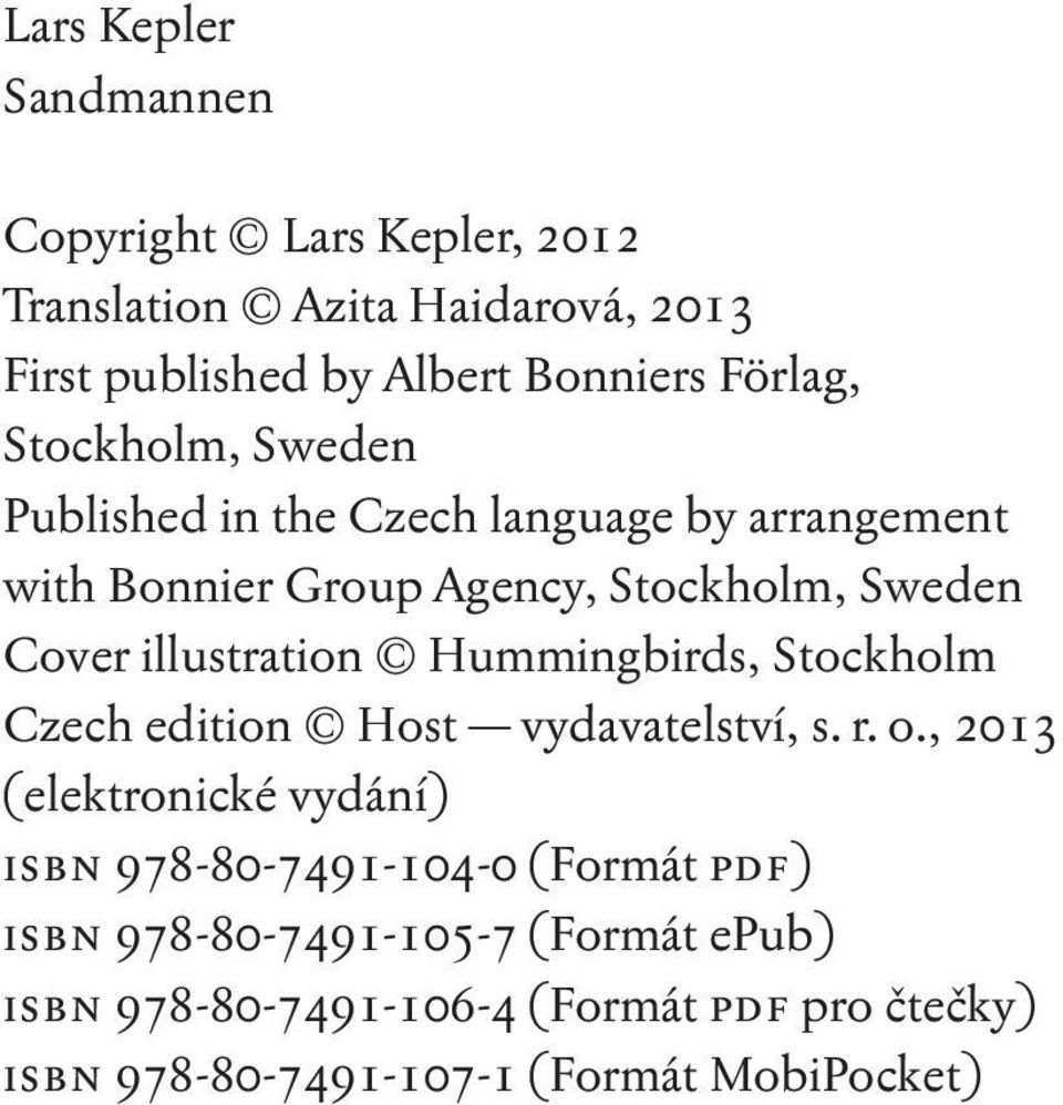 Hummingbirds, Stockholm Czech edition Host vydavatelství, s. r. o.