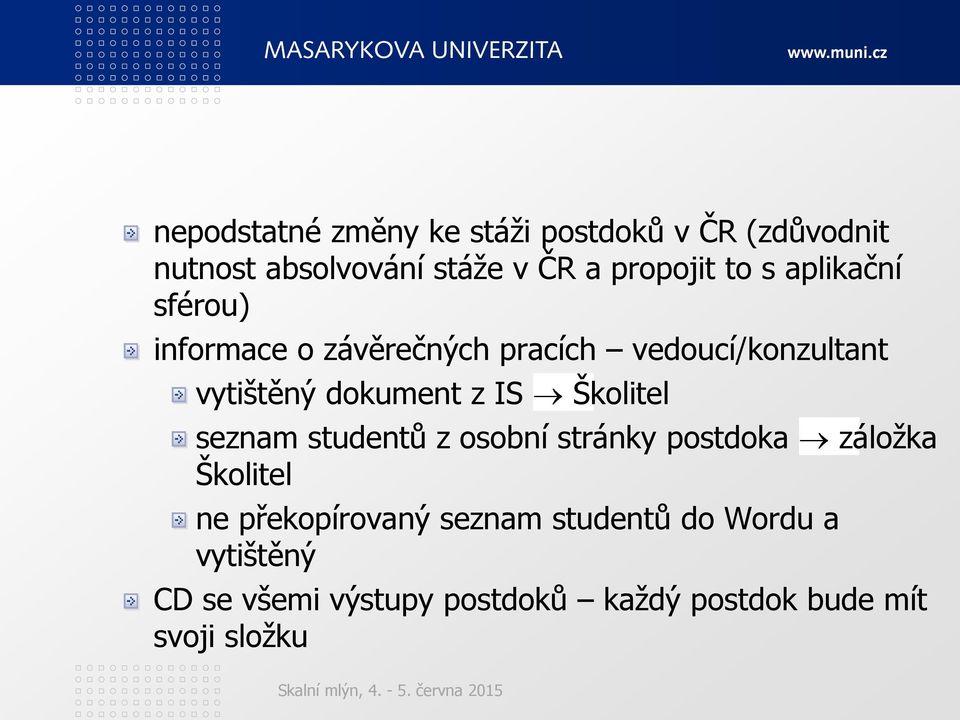 IS Školitel seznam studentů z osobní stránky postdoka Školitel ne překopírovaný seznam