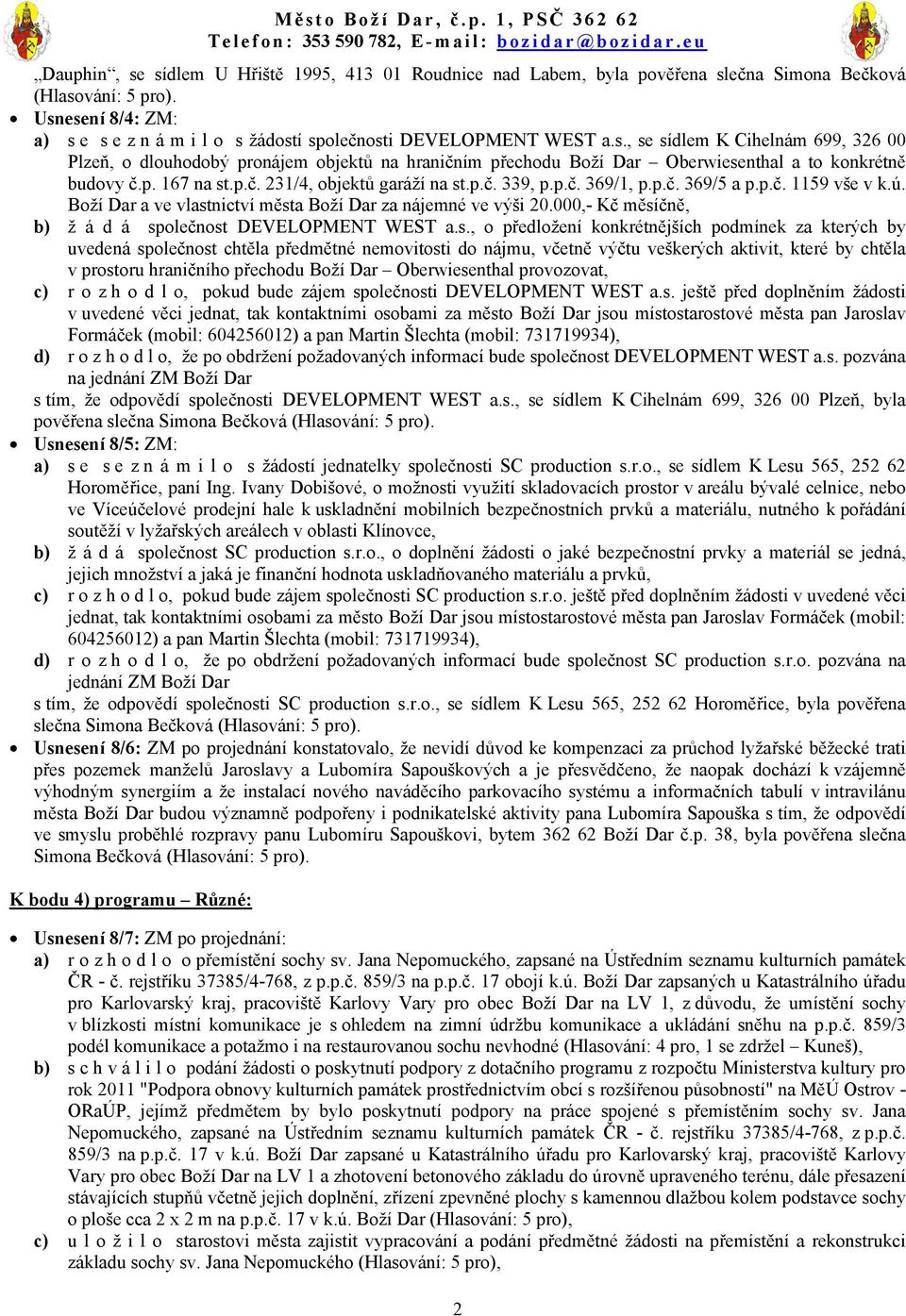 p. 167 na st.p.č. 231/4, objektů garáží na st.p.č. 339, p.p.č. 369/1, p.p.č. 369/5 a p.p.č. 1159 vše v k.ú. Boží Dar a ve vlastnictví města Boží Dar za nájemné ve výši 20.