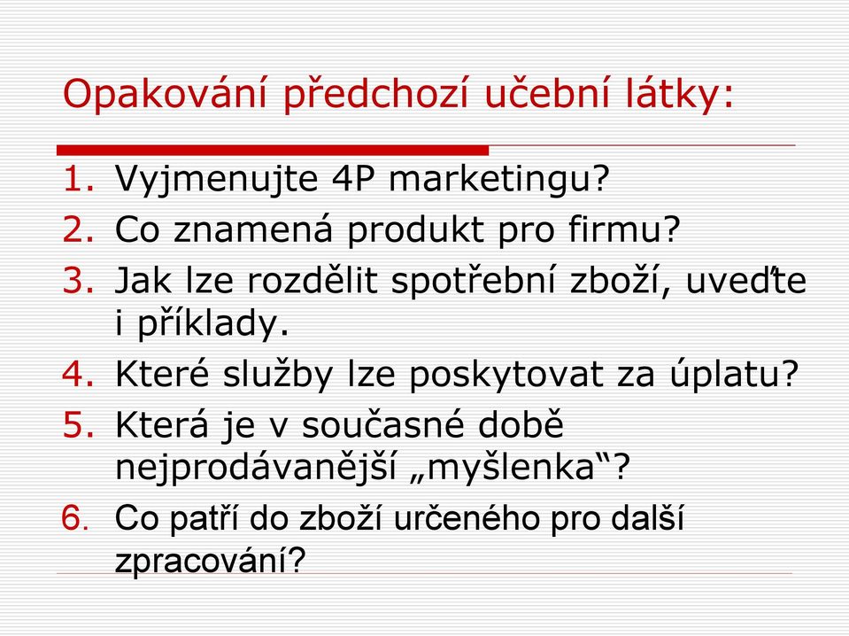 Jak lze rozdělit spotřební zboží, uveďte i příklady. 4.