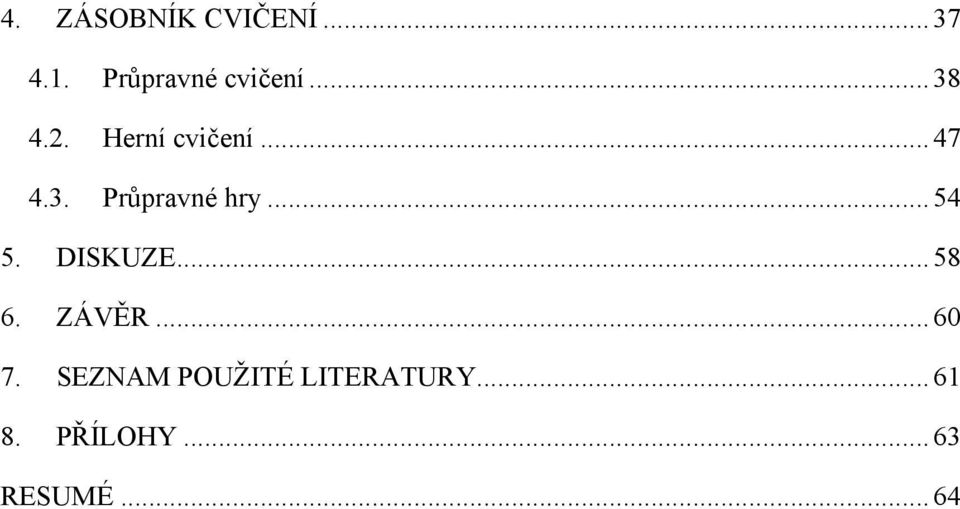 .. 54 5. DISKUZE... 58 6. ZÁVĚR... 60 7.
