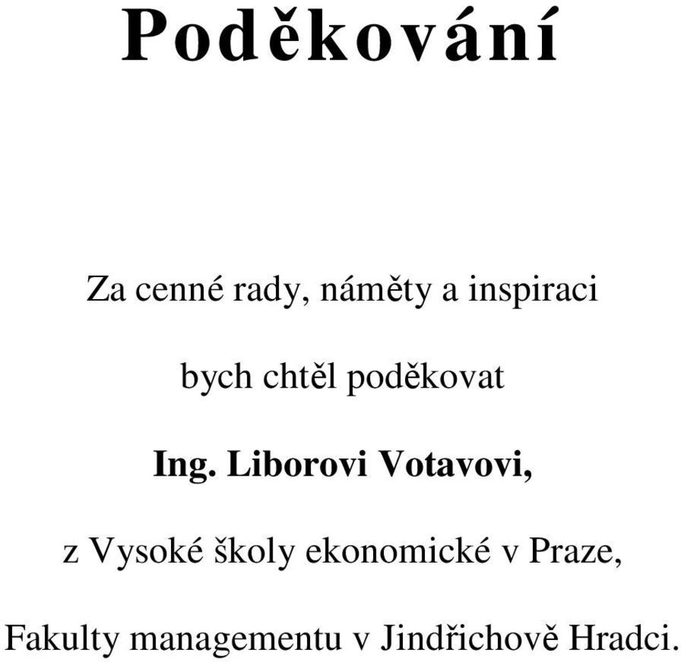 Liborovi Votavovi, z Vysoké školy