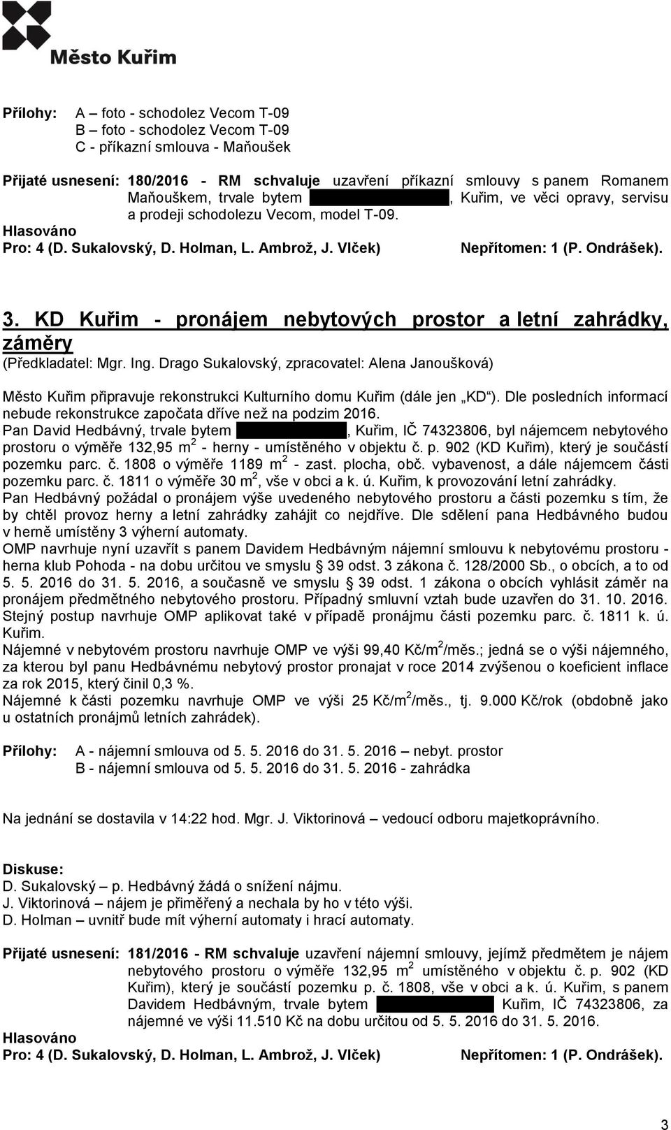 KD Kuřim - pronájem nebytových prostor a letní zahrádky, záměry Město Kuřim připravuje rekonstrukci Kulturního domu Kuřim (dále jen KD ).