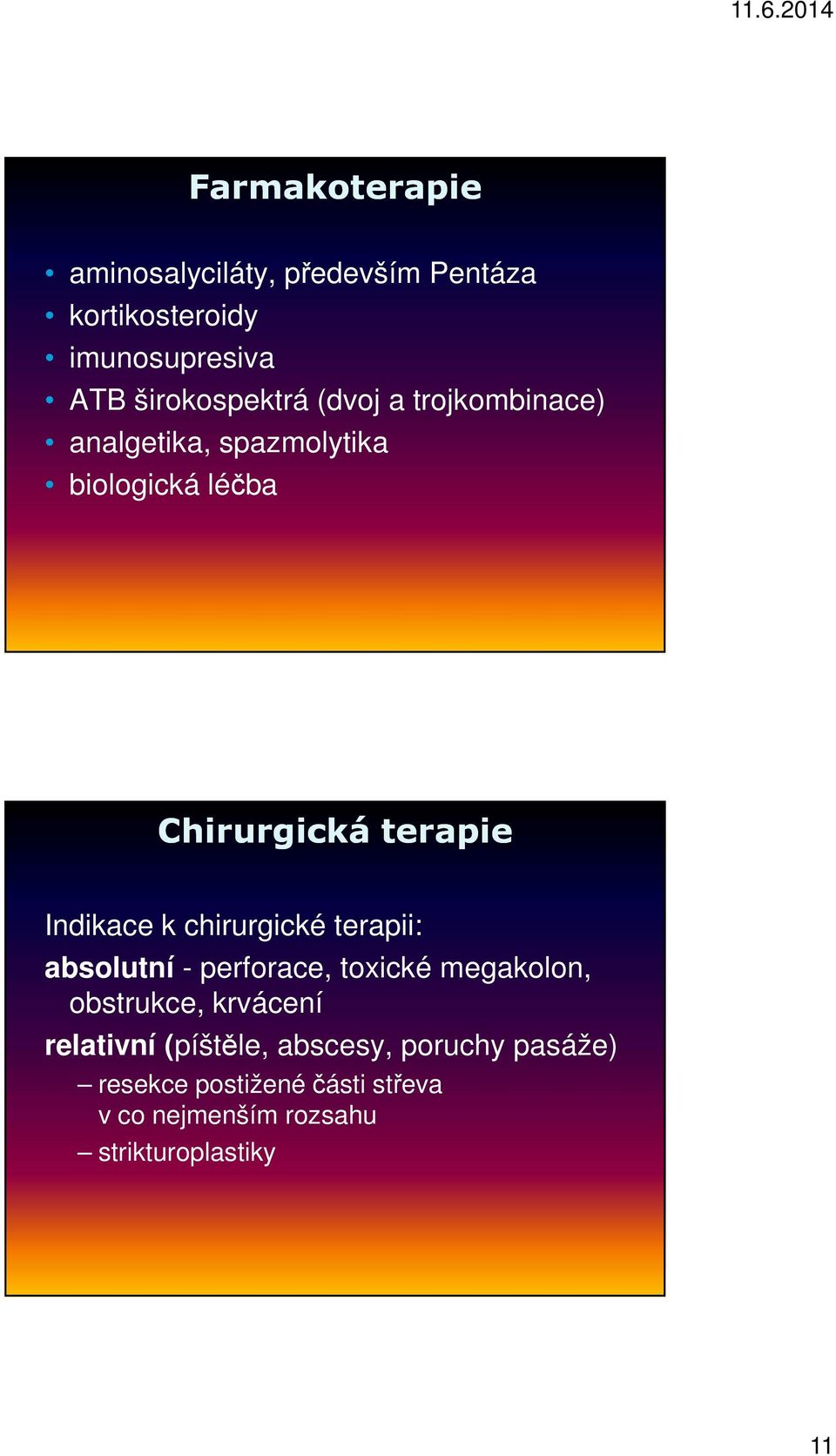 chirurgické terapii: absolutní - perforace, toxické megakolon, obstrukce, krvácení relativní