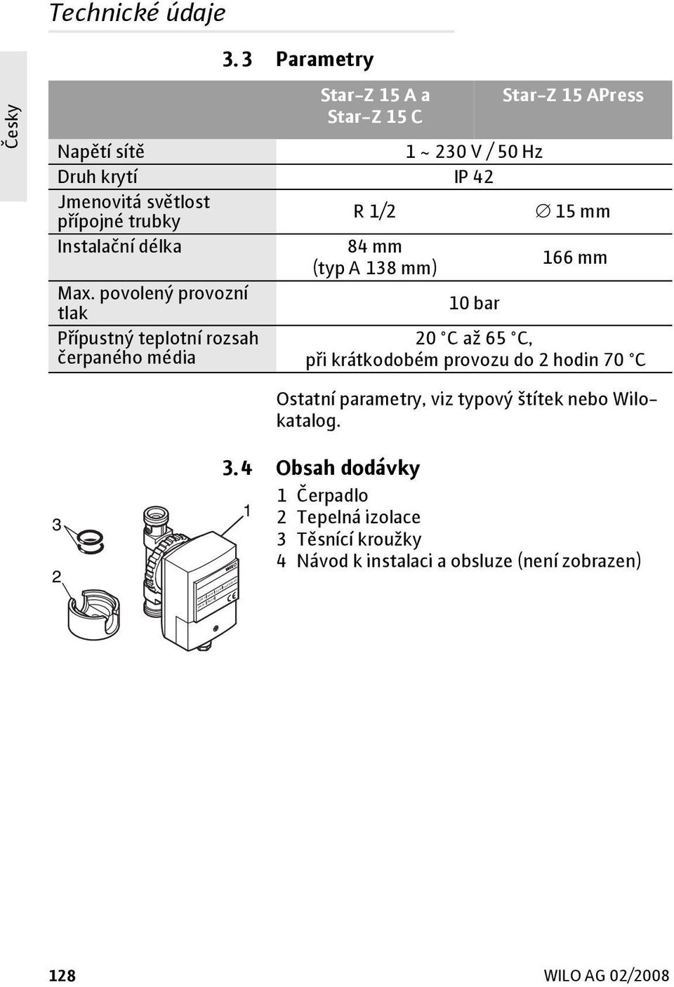 trubky R 1/2 15 mm Instalační délka 84 mm (typ A 138 mm) 166 mm Max.