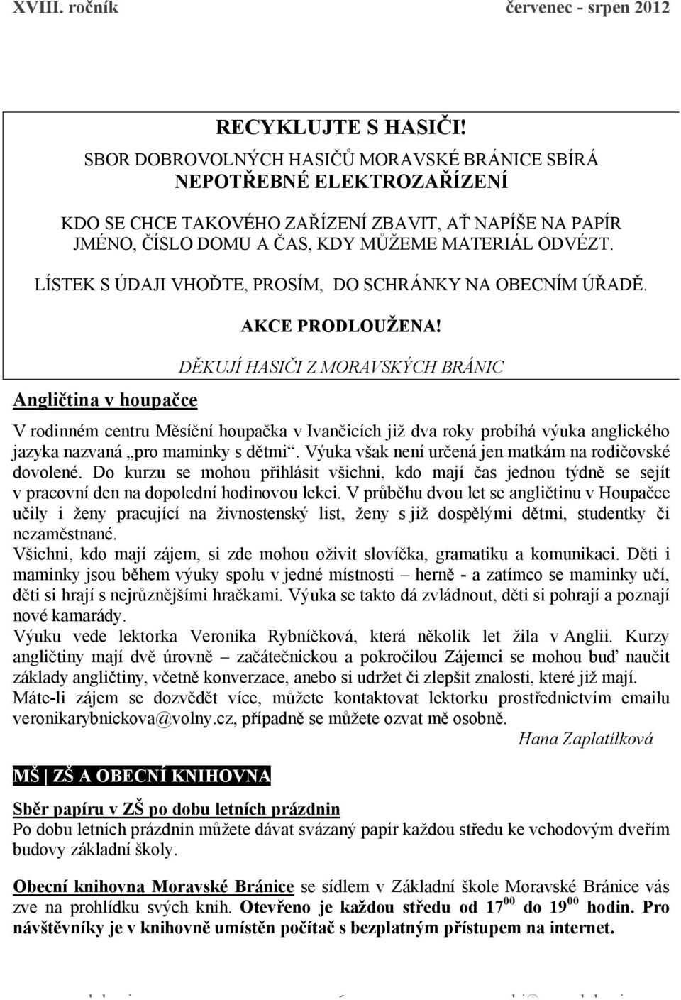 LÍSTEK S ÚDAJI VHOĎTE, PROSÍM, DO SCHRÁNKY NA OBECNÍM ÚŘADĚ. Angličtina v houpačce AKCE PRODLOUŽENA!