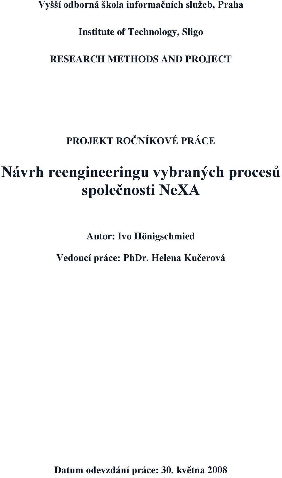 reengineeringu vybraných procesů společnosti NeXA Autor: Ivo