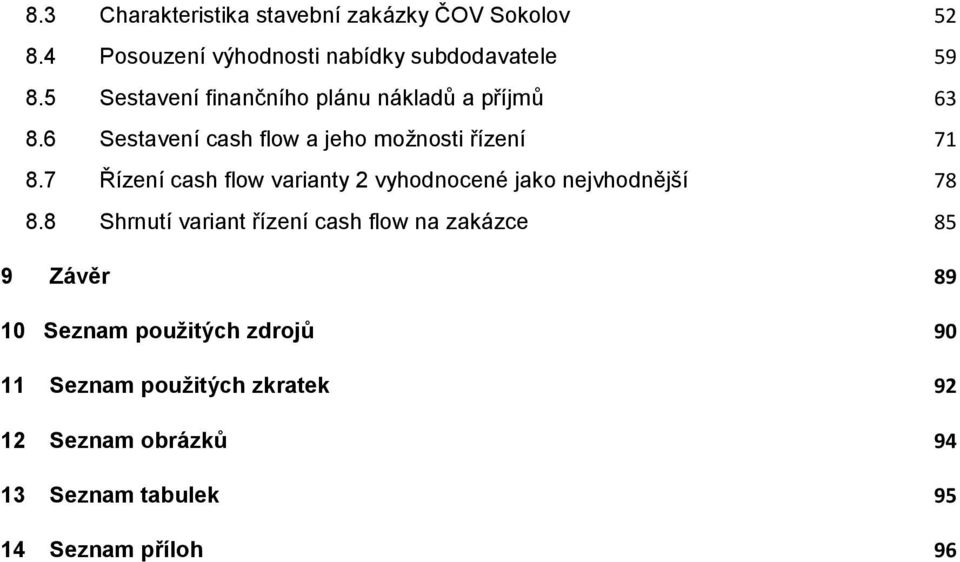 7 Řízení cash flow varianty 2 vyhodnocené jako nejvhodnější 78 8.