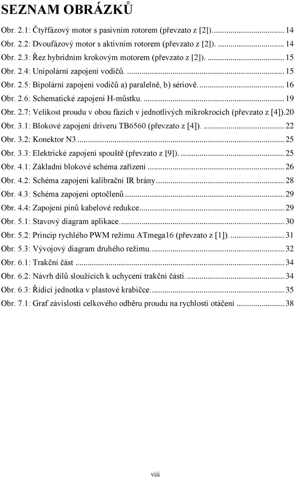 20 Obr. 3.1: Blokové zapojení driveru TB6560 (převzato z [4]).... 22 Obr. 3.2: Konektor N3... 25 Obr. 3.3: Elektrické zapojení spouště (převzato z [9]).... 25 Obr. 4.