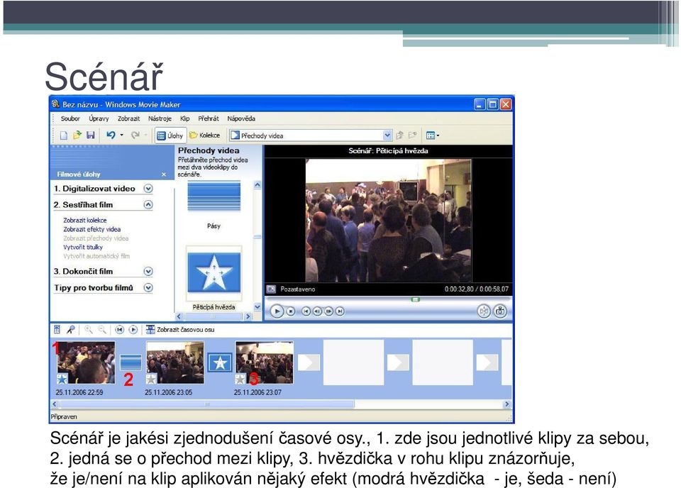 jedná se o přechod mezi klipy, 3.