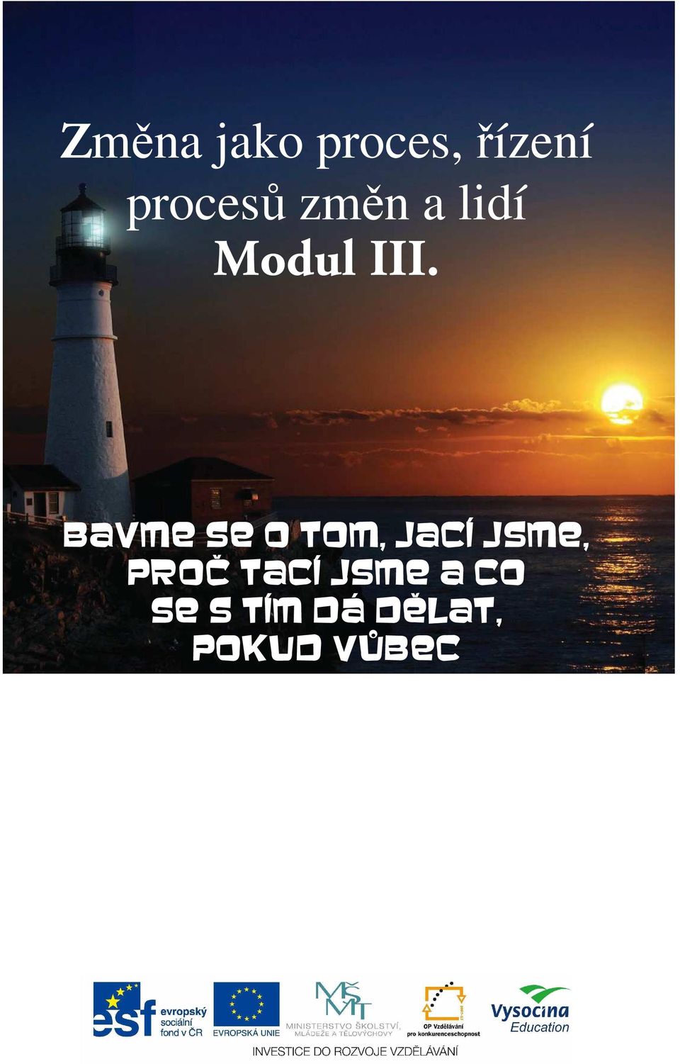 Bavme se o tom, jací jsme, proč