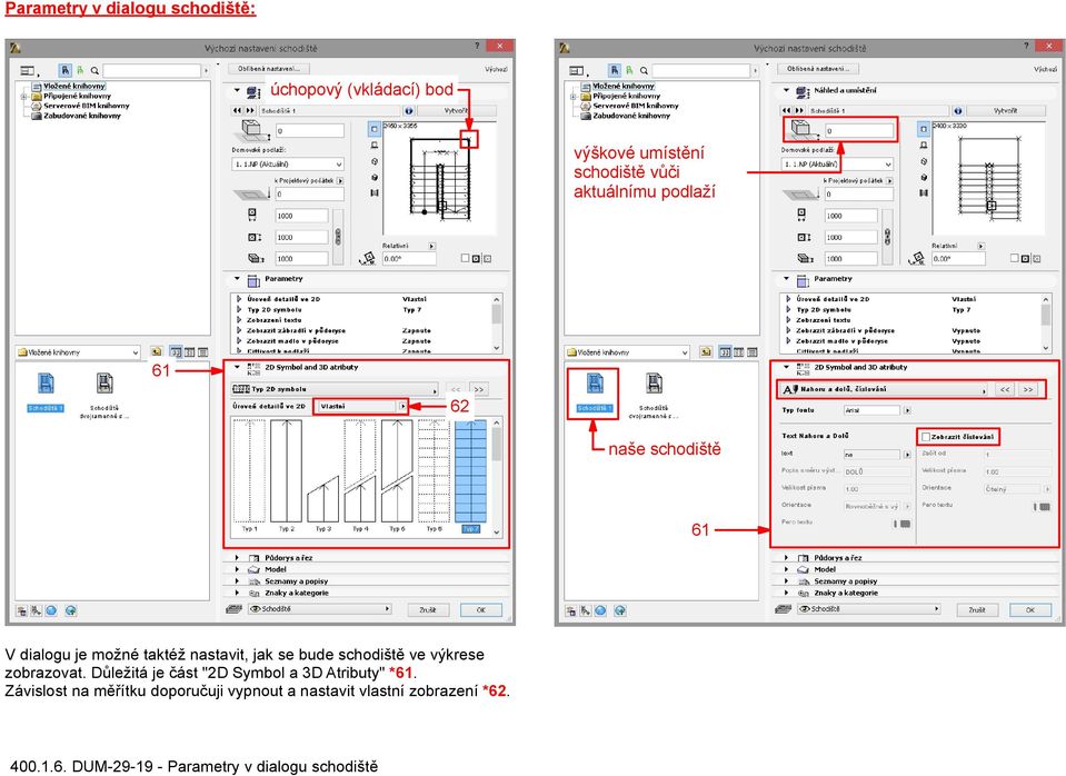 schodiště ve výkrese zobrazovat. Důležitá je část "2D Symbol a 3D Atributy" *61.