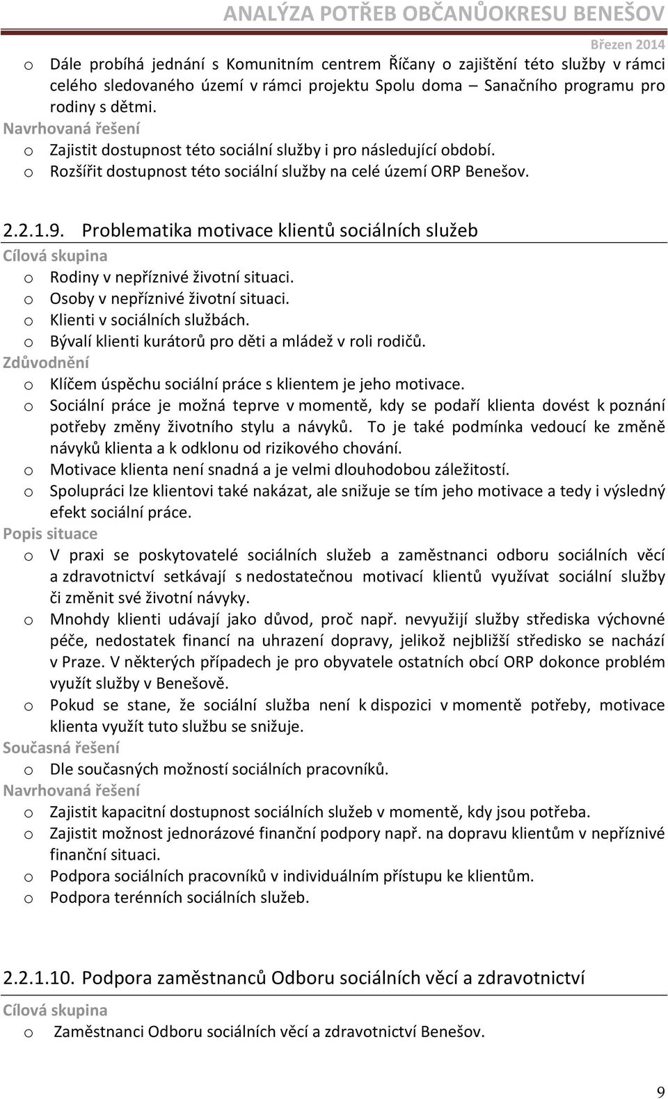 Problematika motivace klientů sociálních služeb o Rodiny v nepříznivé životní situaci. o Osoby v nepříznivé životní situaci. o Klienti v sociálních službách.