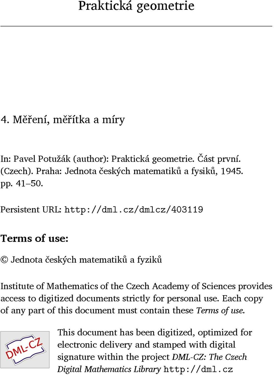 cz/dmlcz/403119 Terms of use: Jednota českých matematiků a fyziků Institute of Mathematics of the Czech Academy of Sciences provides access to digitized