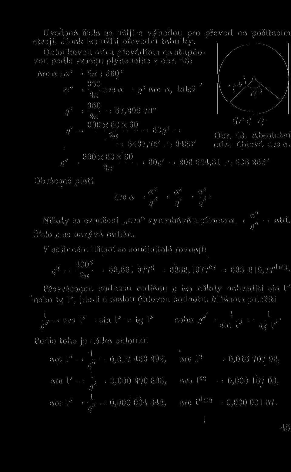 360x60x60 e = = 60g' = 206 264,81 == 206 265' 271 Obráceně platí a a a are a = -3 = = e e e Někdy se označení are" vynechává a píšeme «= = atd. číslo q se nazývá radián.