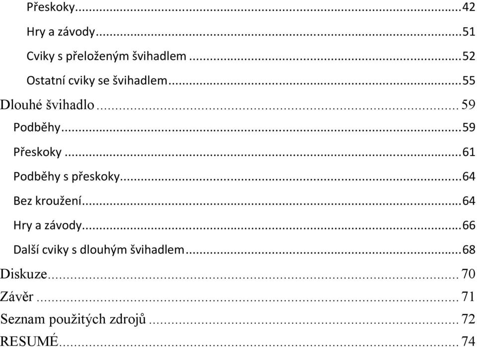 .. 59 Přeskoky... 61 Podběhy s přeskoky... 64 Bez kroužení... 64 Hry a závody.