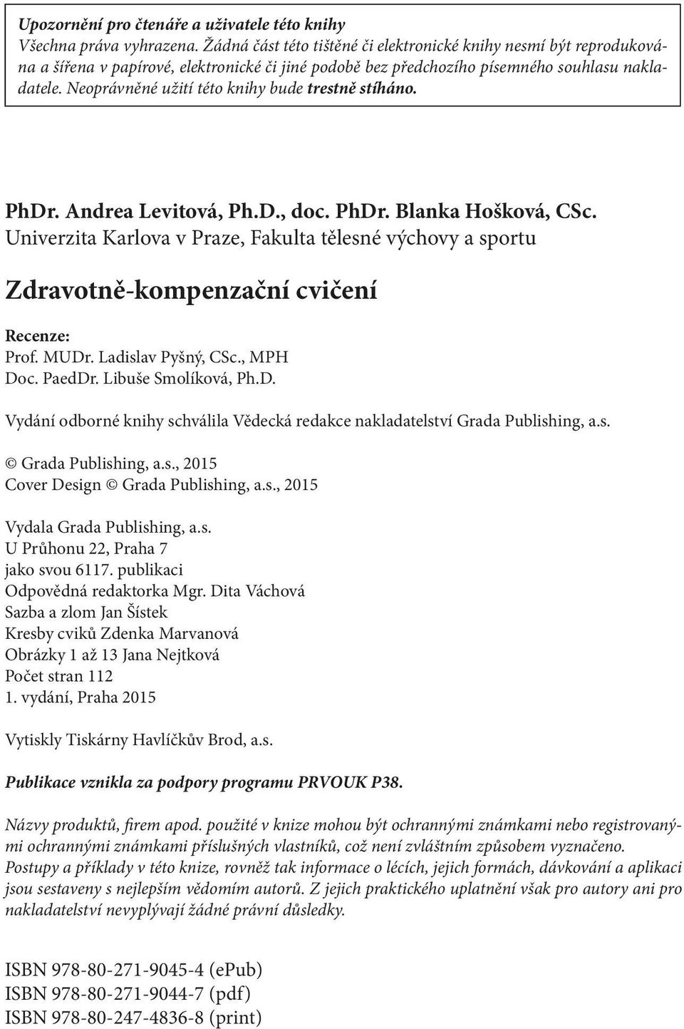 Neoprávněné užití této knihy bude trestně stíháno. PhDr. Andrea Levitová, Ph.D., doc. PhDr. Blanka Hošková, CSc.