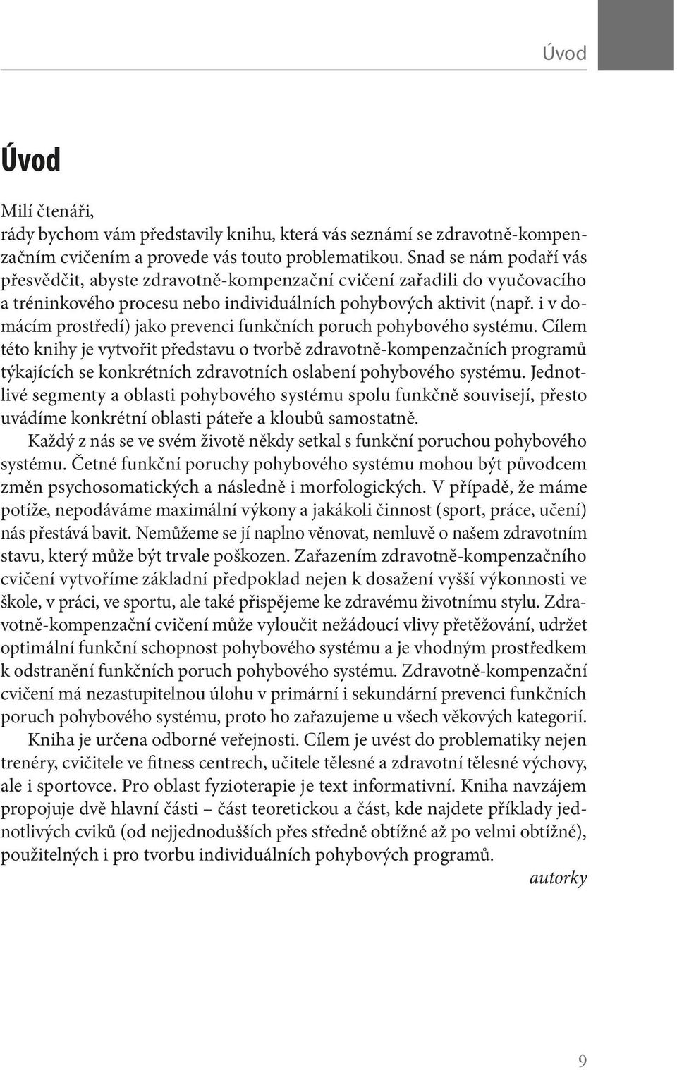 i v domácím prostředí) jako prevenci funkčních poruch pohybového systému.