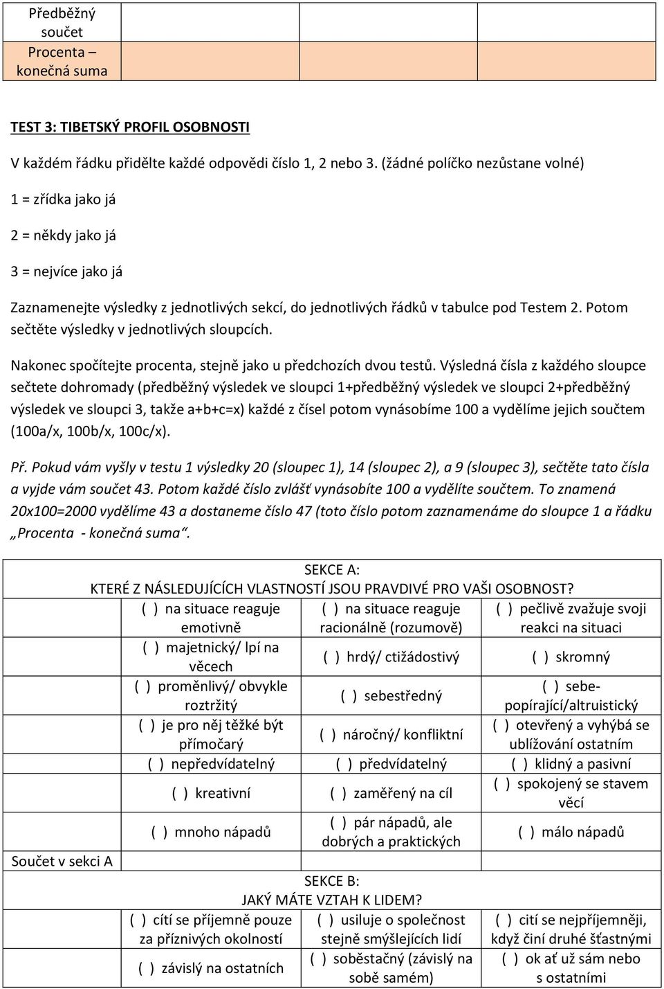 Potom sečtěte výsledky v jednotlivých sloupcích. Nakonec spočítejte procenta, stejně jako u předchozích dvou testů.