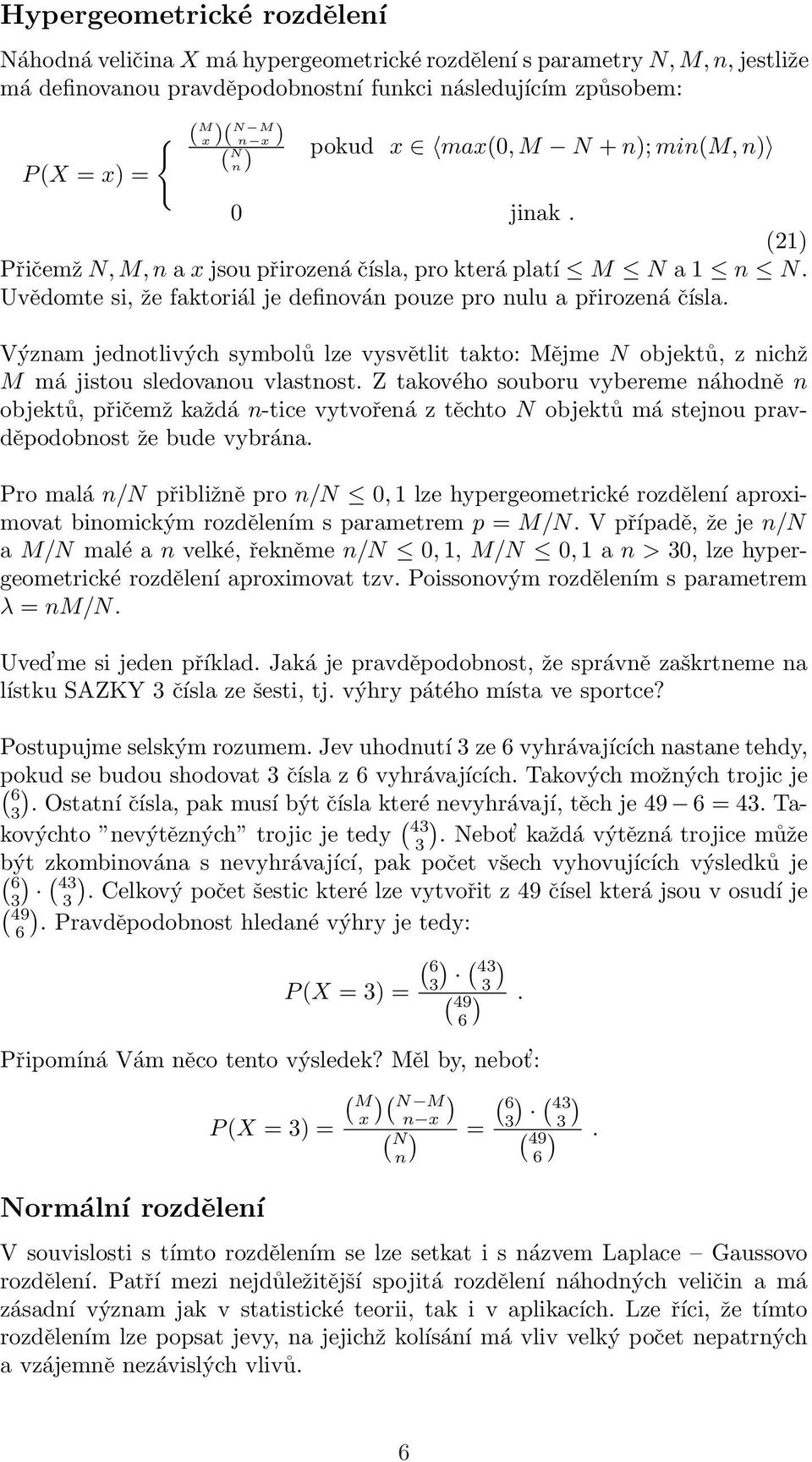 Výzam jedotlivých symbolů lze vysvětlit takto: Mějme N objektů, z ichž M má jistou sledovaou vlastost.