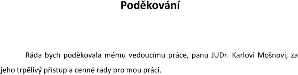 Karlovi Mošnovi, za jeho trpělivý