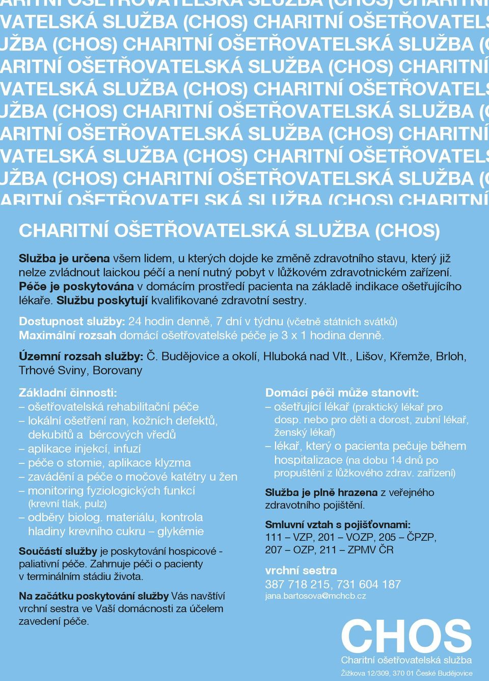 SLUŽBA (C RITNÍ OŠETØOVATELSKÁ SLUŽBA (CHOS) CHARITNÍ VATELSKÁ CHARITNÍ SLUŽBA OŠETØOVATELSKÁ (CHOS) CHARITNÍ SLUŽBA OŠETØOVATELS (CHOS) ŽBA (CHOS) CHARITNÍ OŠETØOVATELSKÁ SLUŽBA (C Služba je urèena