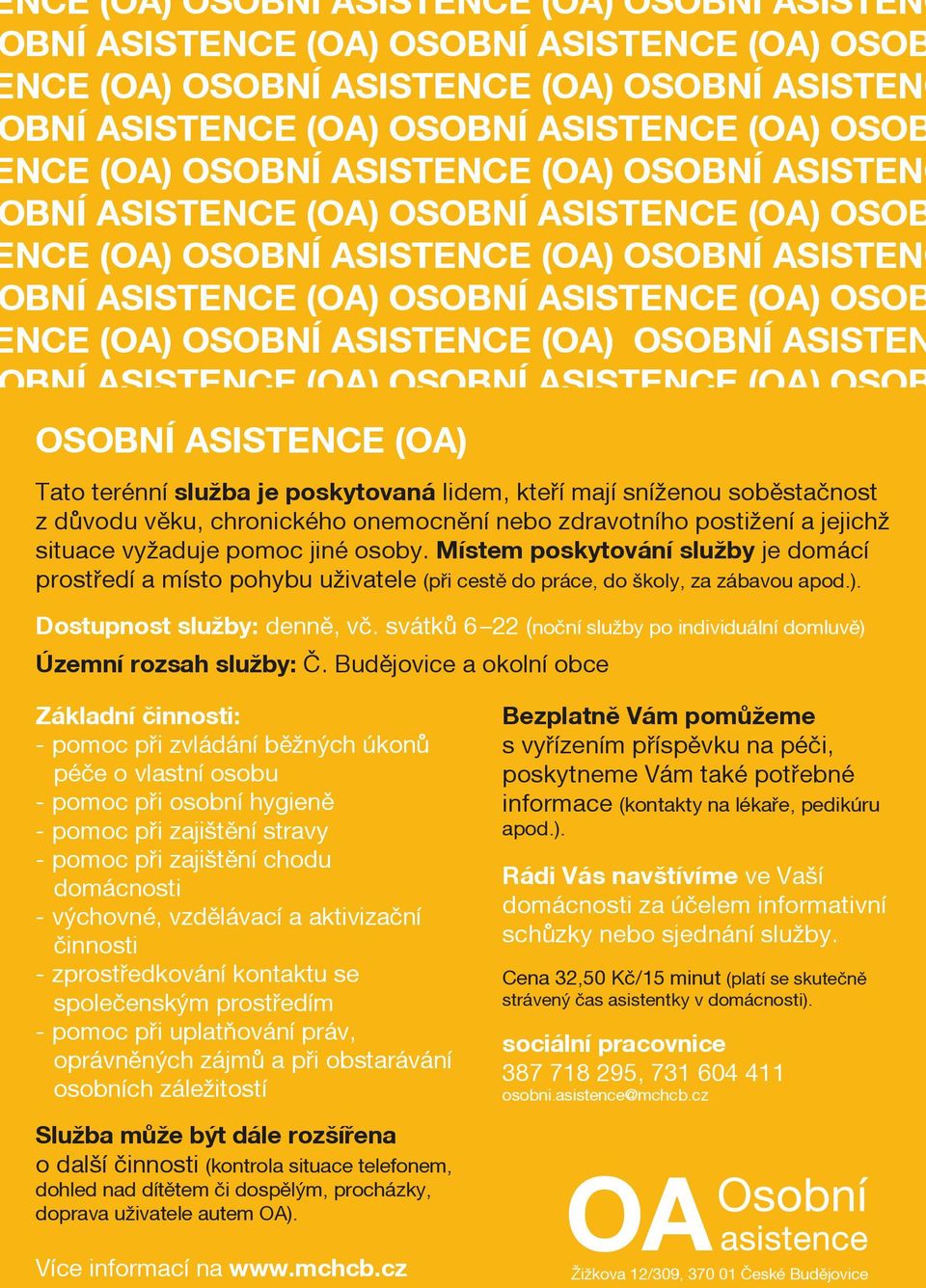 ASISTENCE (OA) OSOBNÍ ASISTEN BNÍ ASISTENCE (OA) OSOBNÍ ASISTENCE (OA) OSOB NCE OSOBNÍ (OA) OSOBNÍ ASISTENCE ASISTENCE (OA) (OA) OSOBNÍ ASISTENC BNÍ ASISTENCE (OA) Tato terénní služba je poskytovaná