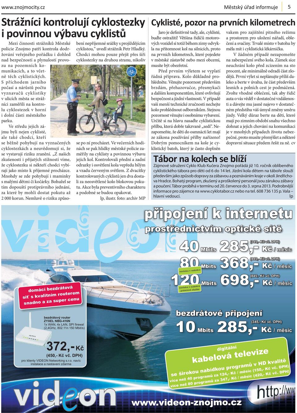 na pozemních komunikacích, a to včetně těch cyklistických.
