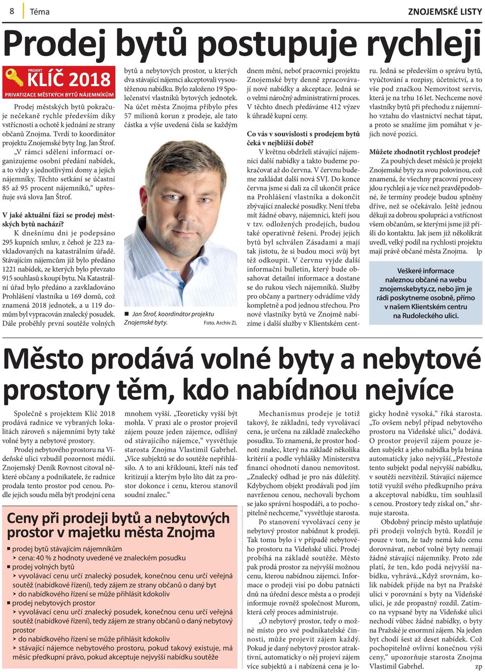 Těchto setkání se účastní 85 až 95 procent nájemníků, upřesňuje svá slova Jan Štrof. V jaké aktuální fázi se prodej městských bytů nachází?