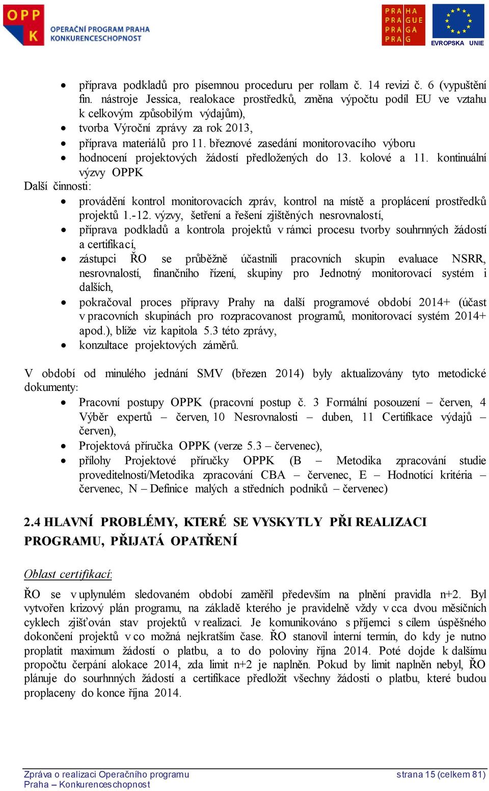 březnové zasedání monitorovacího výboru hodnocení projektových žádostí předložených do 13. kolové a 11.