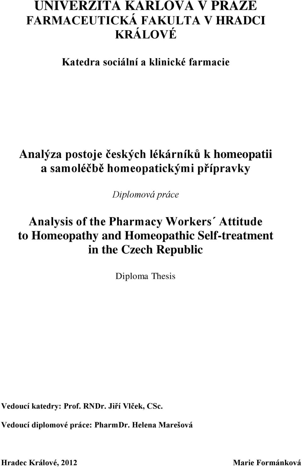 Pharmacy Workers Attitude to Homeopathy and Homeopathic Self-treatment in the Czech Republic Diploma Thesis