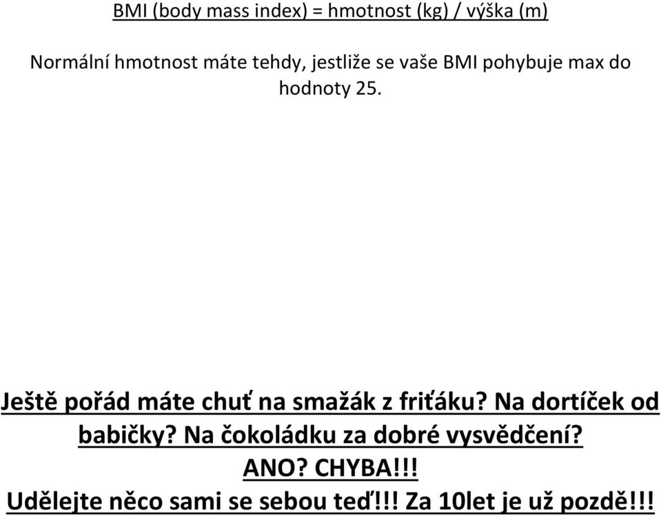 Ještě pořád máte chuť na smažák z friťáku? Na dortíček od babičky?