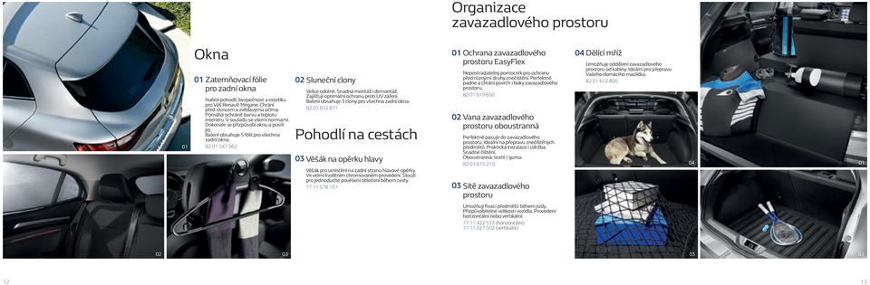 Snadná montáž i demontáž. Zajišťují optimální ochranu proti UV záření. Balení obsahuje 3 clony pro všechna zadní okna.