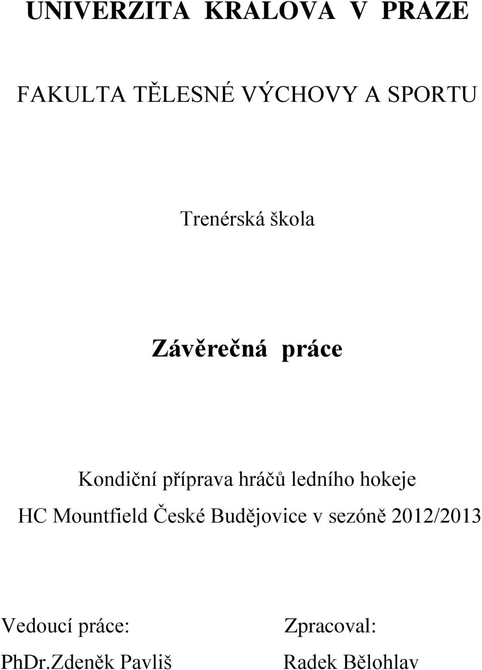 ledního hokeje HC Mountfield České Budějovice v sezóně