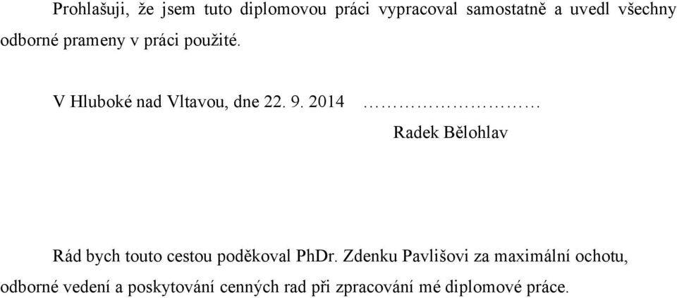 2014 Radek Bělohlav Rád bych touto cestou poděkoval PhDr.