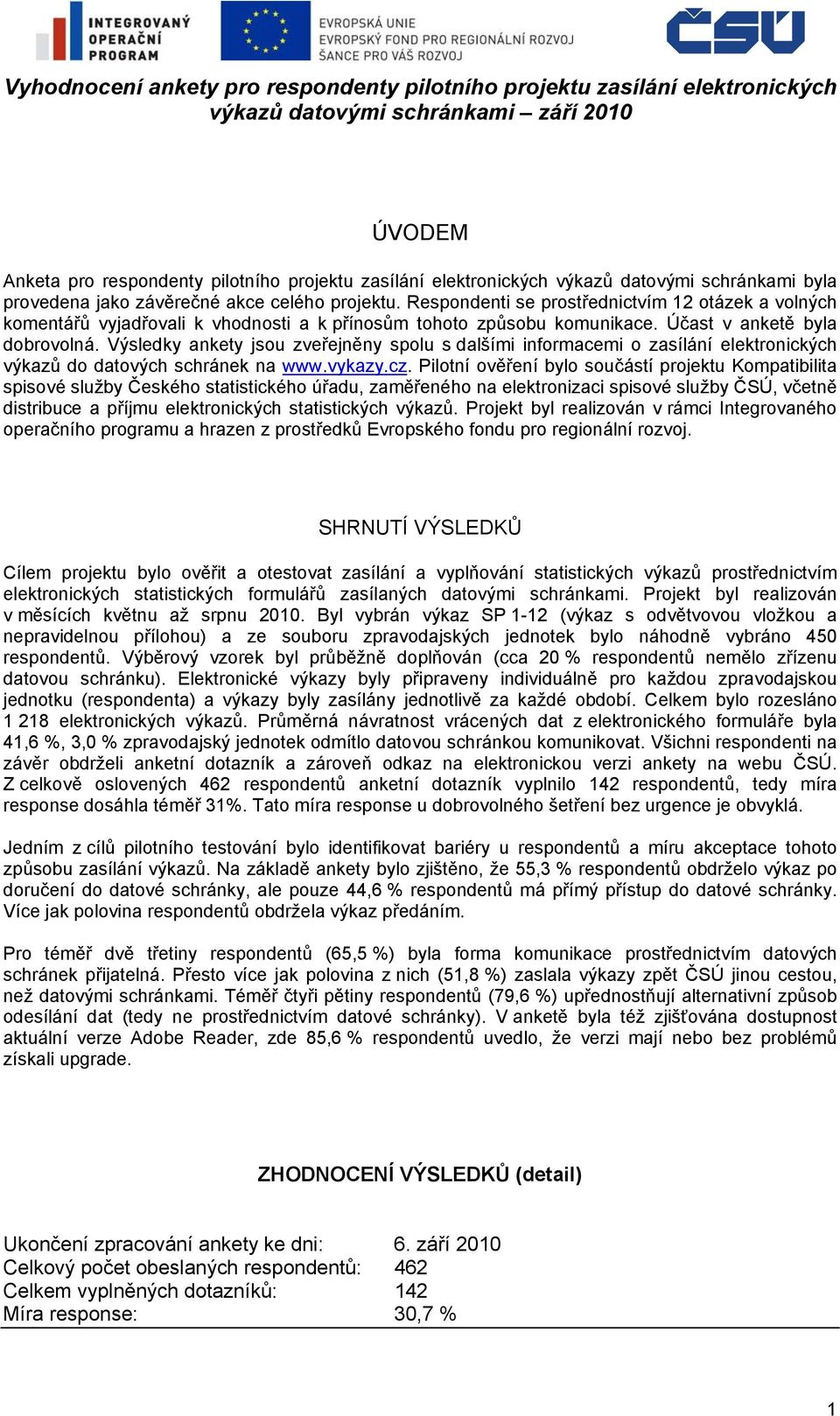 Výsledky ankety jsou zveřejněny spolu s dalšími informacemi o zasílání elektronických výkazů do datových schránek na www.vykazy.cz.