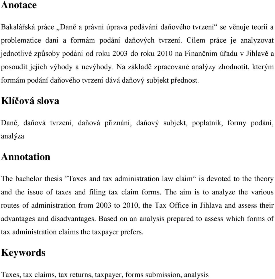 Na základě zpracované analýzy zhodnotit, kterým formám podání daňového tvrzení dává daňový subjekt přednost.