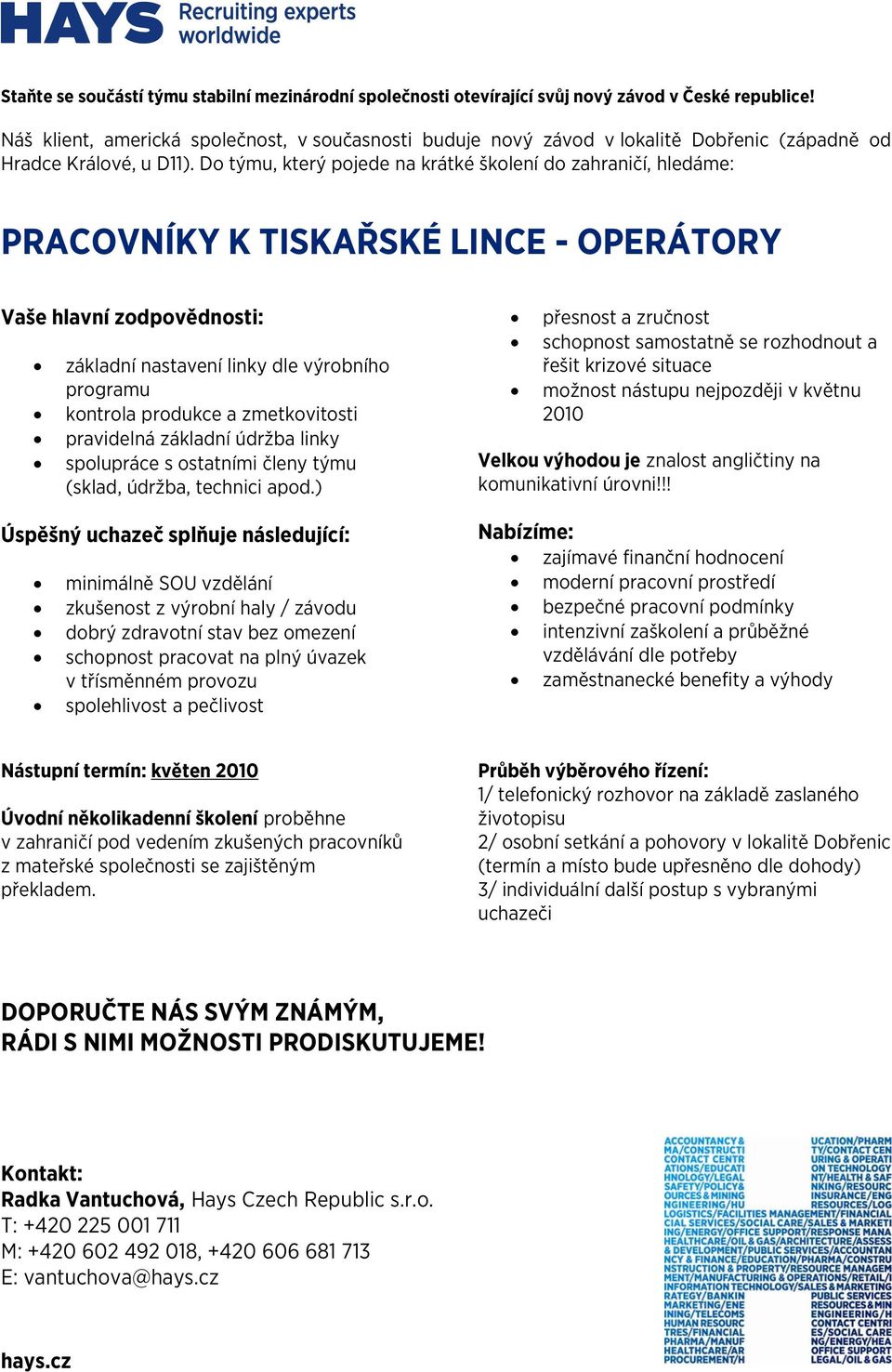 základní údržba linky spolupráce s ostatními členy týmu (sklad, údržba, technici apod.