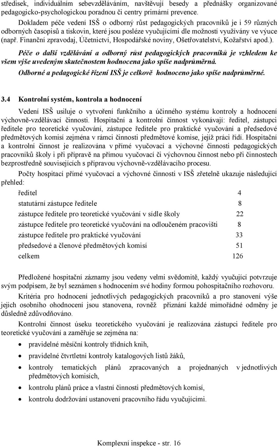 Finanční zpravodaj, Účetnictví, Hospodářské noviny, Ošetřovatelství, Kožařství apod.).