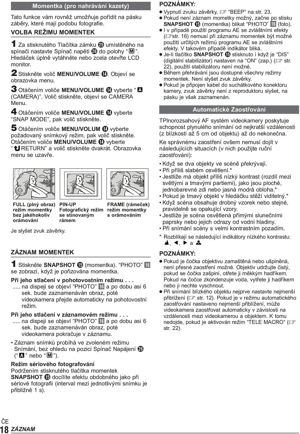 2 Stiskněte volič MENU/VOLUME $. Objeví se obrazovka menu. 3 Otáčením voliče MENU/VOLUME $ vyberte (CAMERA). Volič stiskněte, objeví se CAMERA Menu.