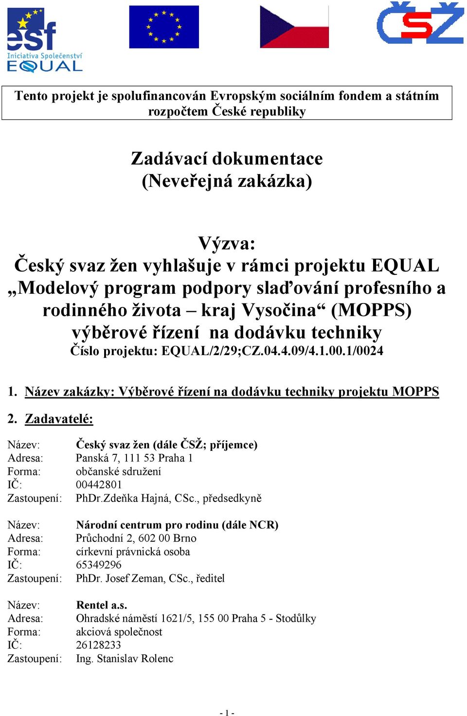 Název zakázky: Výběrové řízení na dodávku techniky projektu MOPPS 2.