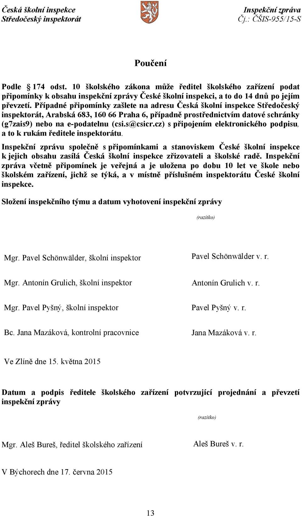 cz) s připojením elektronického podpisu, a to k rukám ředitele inspektorátu.