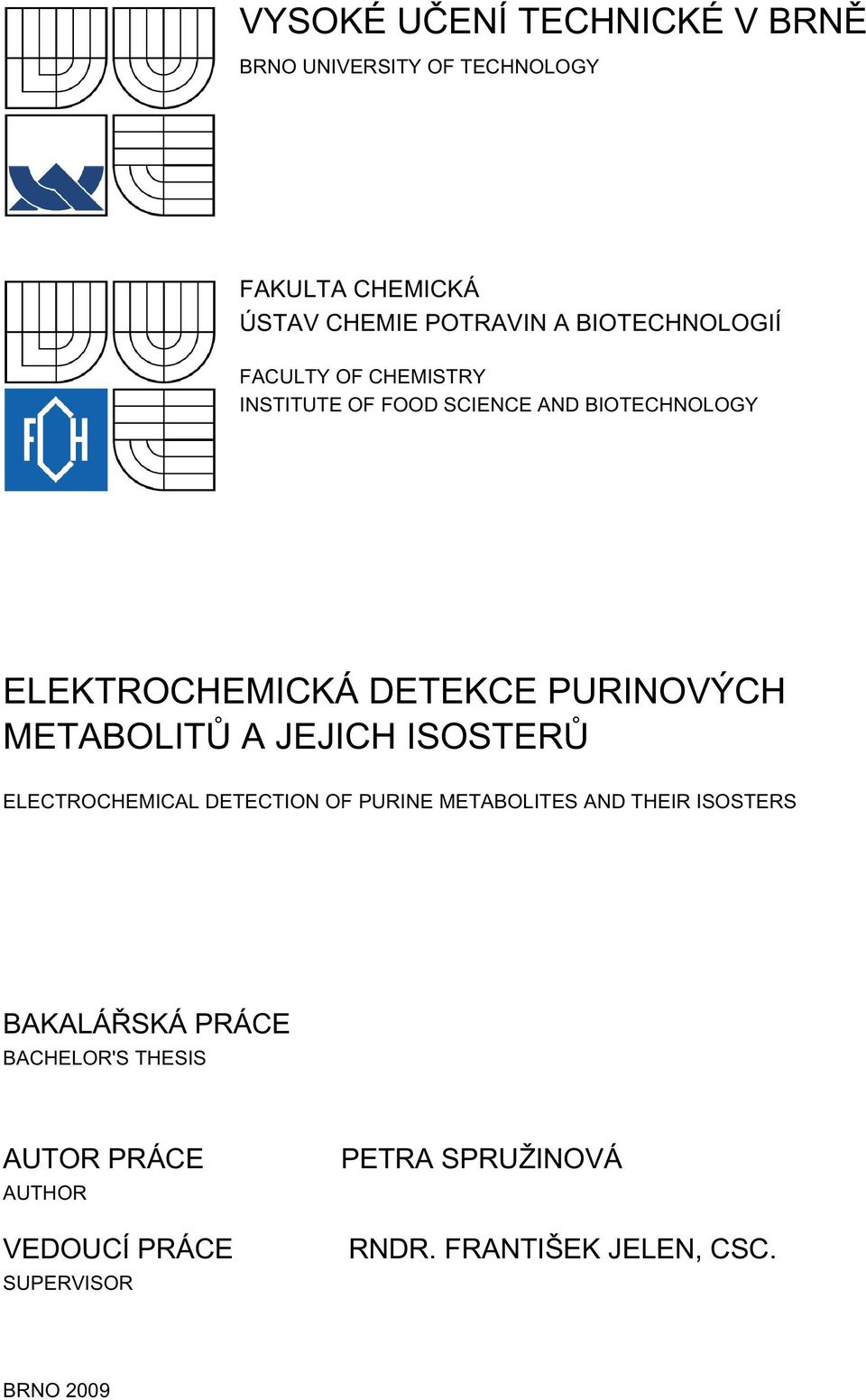 METABLITŮ A JEJICH ISSTERŮ ELECTRCHEMICAL DETECTI F PURIE METABLITES AD THEIR ISSTERS BAKALÁŘSKÁ