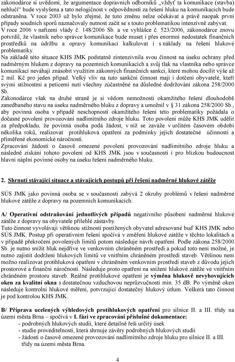 V roce 2006 v nařízení vlády č. 148/2006 Sb. a ve vyhlášce č.