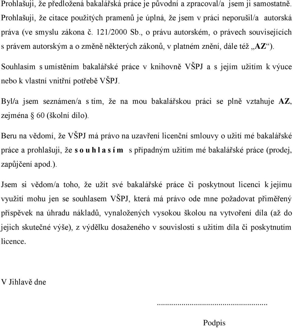 , o právu autorském, o právech souvisejících s právem autorským a o změně některých zákonů, v platném znění, dále též AZ ).