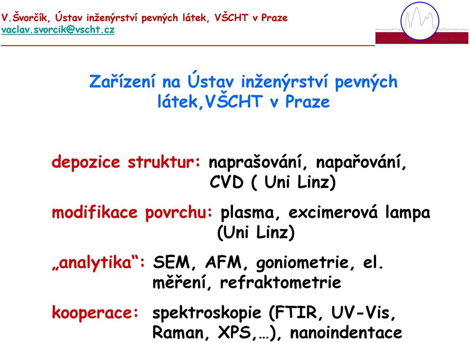 plasma, excimerová lampa (Uni Linz) analytika : SEM, AFM, goniometrie, el.