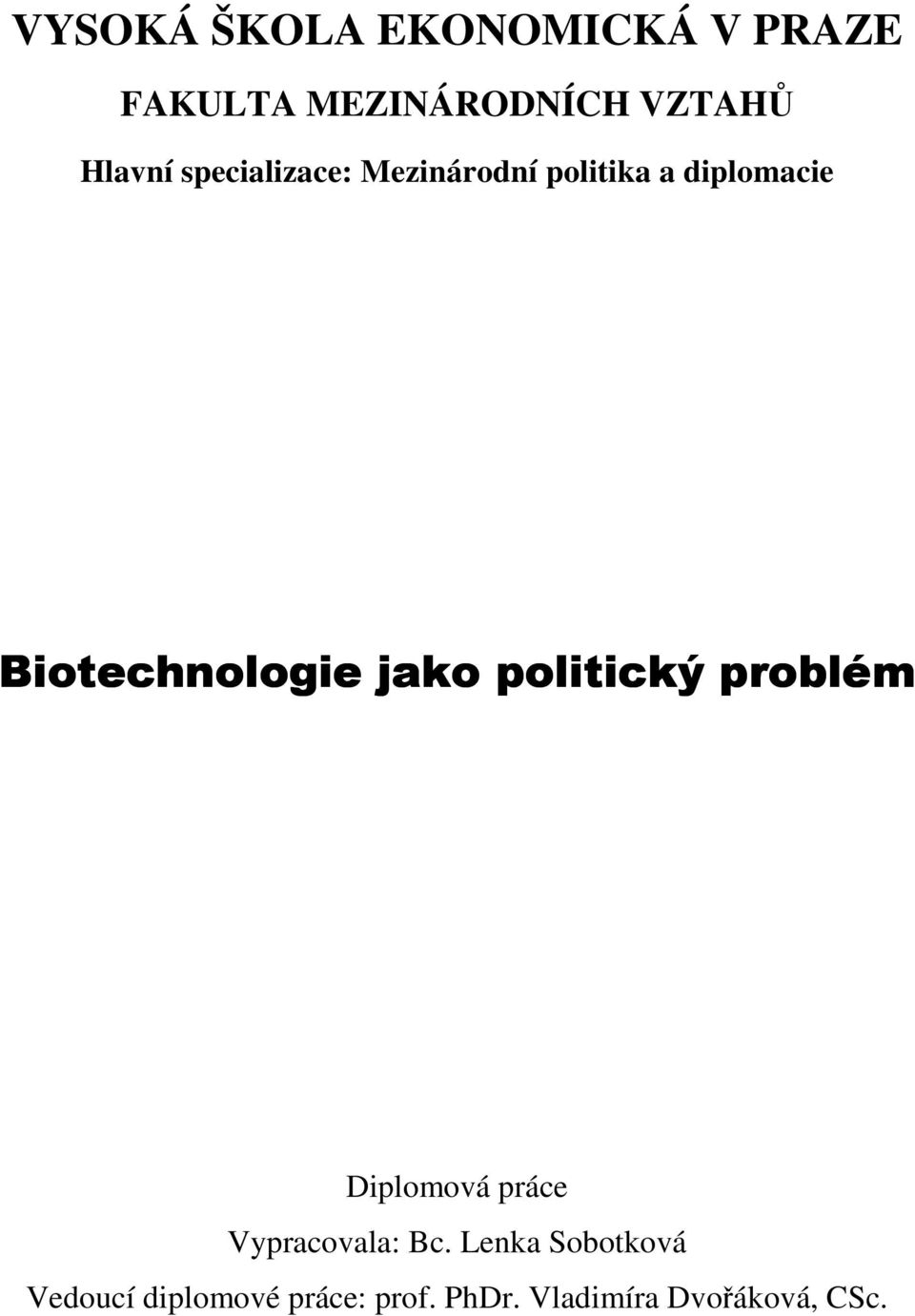 Biotechnologie jako politický problém Diplomová práce Vypracovala: