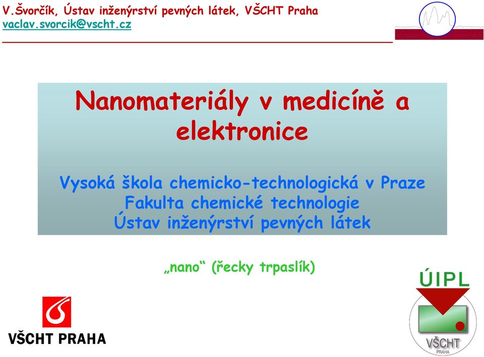 cz Nanomateriály v medicíně a elektronice Vysoká škola